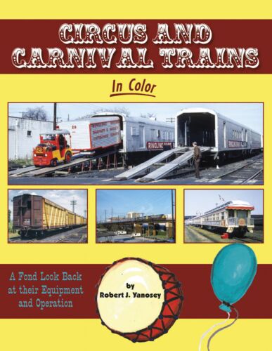 Morning Sun Books 1733 - Circus and Carnival Trains in Color - A Fond Look Back at their Equipment & Operation