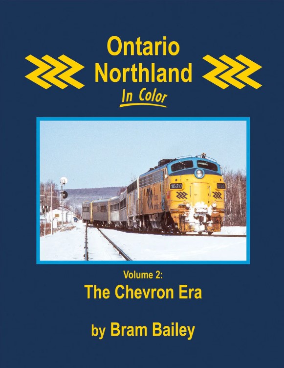 Morning Sun Books 1758 - Ontario Northland In Color, Volume 2: The Chevron Era - by Bram Bailey