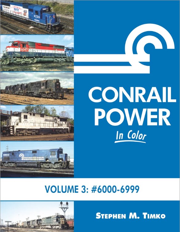 Morning Sun Books 1657 - Conrail Power In Color Volume 3: #6000-6999 - Stephen M. Timko