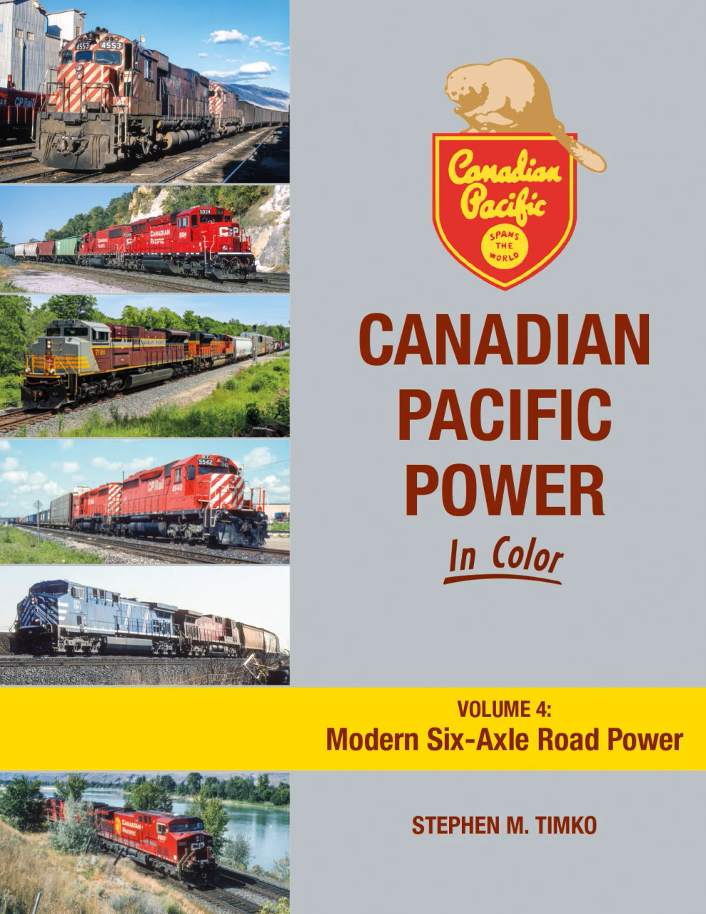 Morning Sun Books 1766 - Canadian Pacific Power In Color Volume 4: Modern Six-Axle Road Power - by Stephen M. Timko