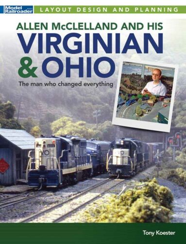 Kalmbach Publishing 12844 - Allen McClelland and His Virginian & Ohio - By Tony Koester