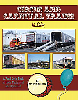 Morning Sun Books 1733 - Circus and Carnival Trains in Color - A Fond Look Back at their Equipment & Operation