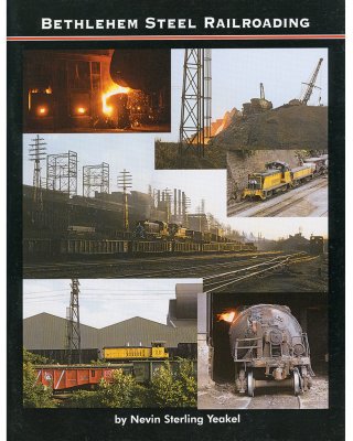White River Productions TRP-BSR - Bethlehem Steel Railroading - Softcover