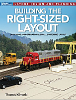 Kalmbach Publishing 12825 - Building the Right-Sized Layout - Softcover Book